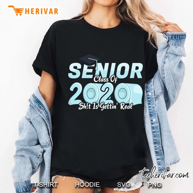 Senior Class Of 2020 Shit Is Getting Real Fun Graduation Ladies Tee