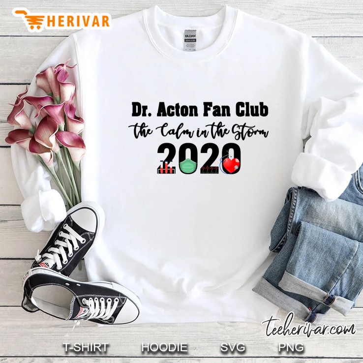 Dr Acton Fan Club The Calm In The Storm 2020 Sweatshirt