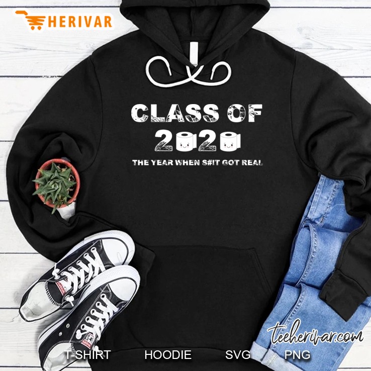 Class Of 2020 The Year When Shit Got Real-2020 Tp Apocalypse Hoodie