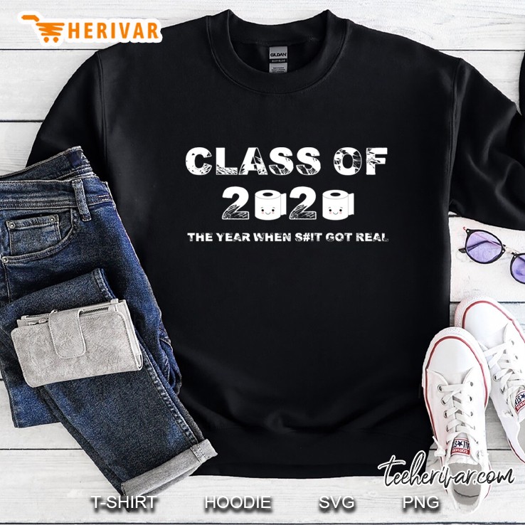 Class Of 2020 The Year When Shit Got Real-2020 Tp Apocalypse Sweatshirt