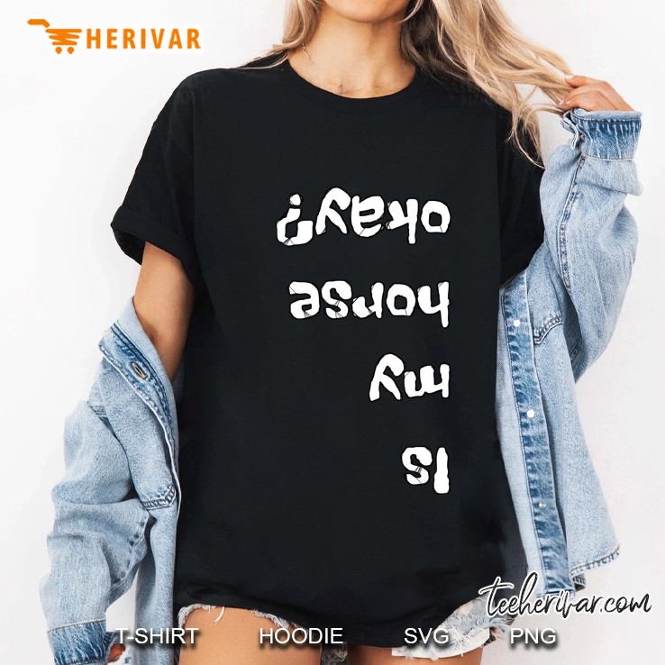 Is My Horse Okay Ladies Tee