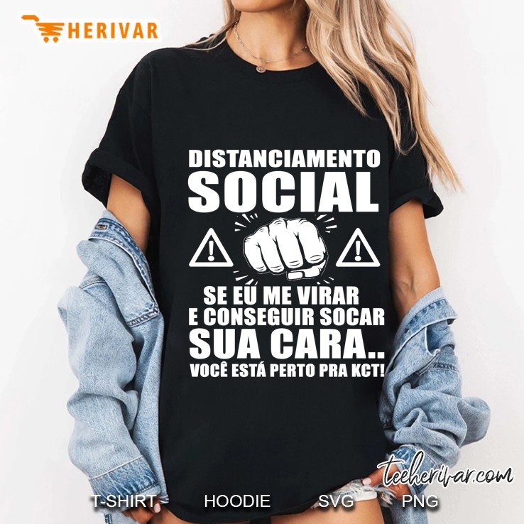 Distanciamento Social Se Eu Me Virar E Conseguir Socar Sua Cara Ladies Tee