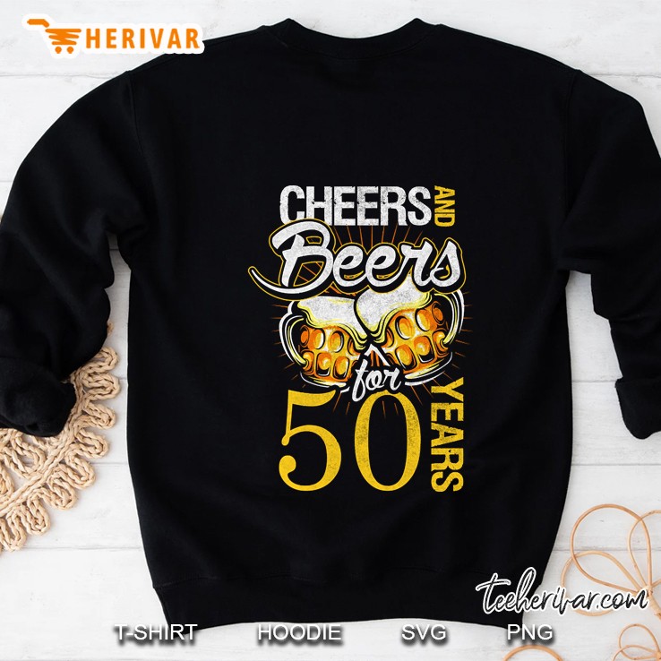 Cheers And Beers For 50 Years Birthday Design Sweatshirt