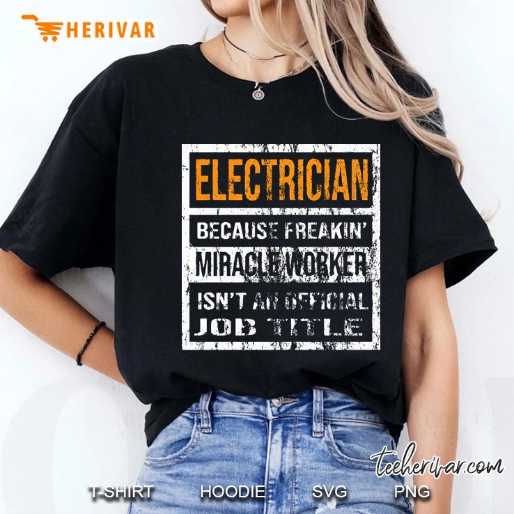 Electrician Because Freaking Miracle Worker Is Not An Official Job Title Ladies Tee