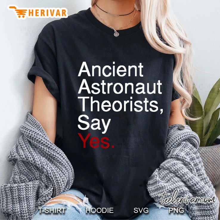 Ancient Astronaut Theorists Say Yes Ladies Tee