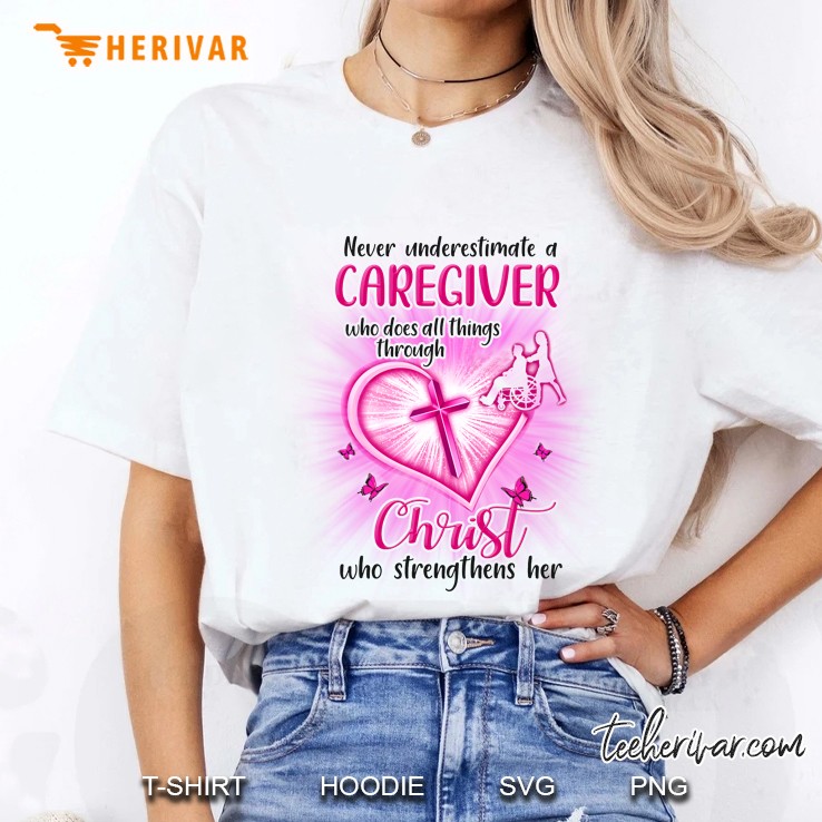 Never Underestimate A Caregiver Who Does All Things Through Christ Ladies Tee
