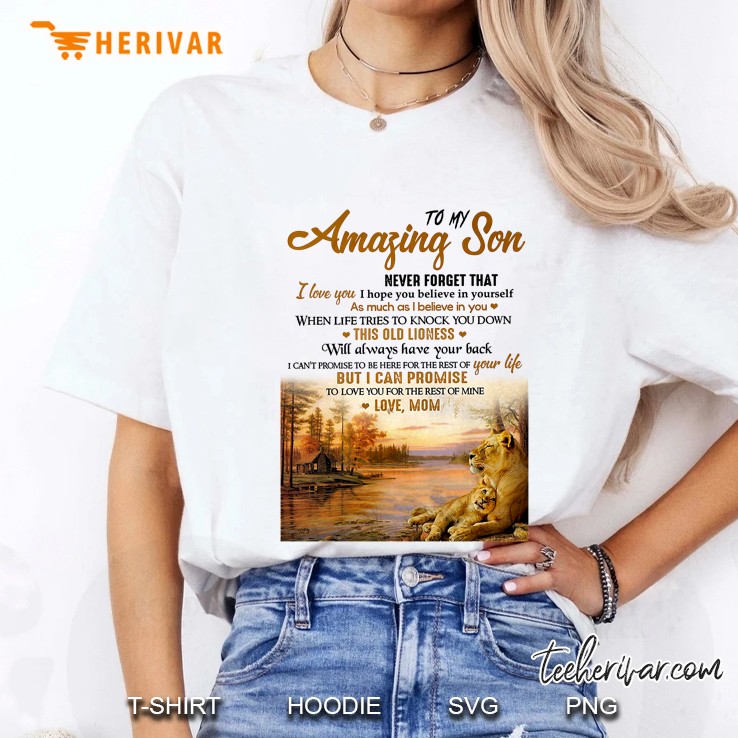 To My Amazing Son Never Forget That I Love You I Hope You Believe In Yourself Ladies Tee