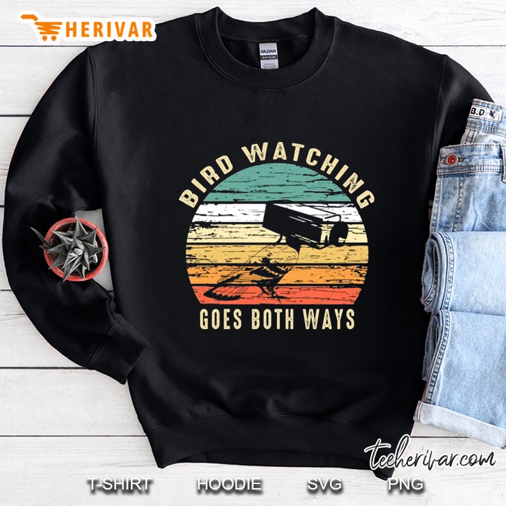Bird Watching Goes Both Ways Sweatshirt