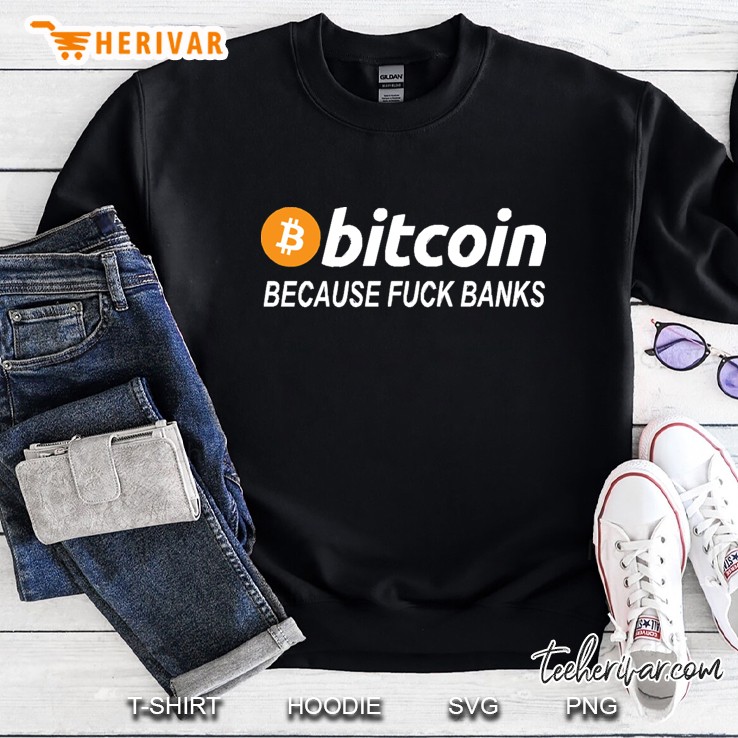 Bitcoin - Because Fuck Banks Sweatshirt