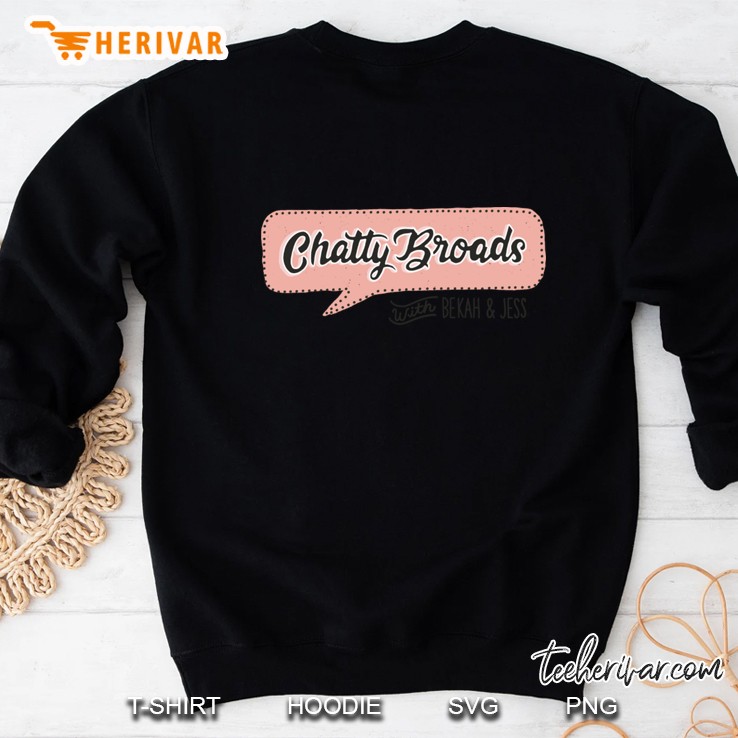 Chatty Broads With Bekah And Jess Sweatshirt