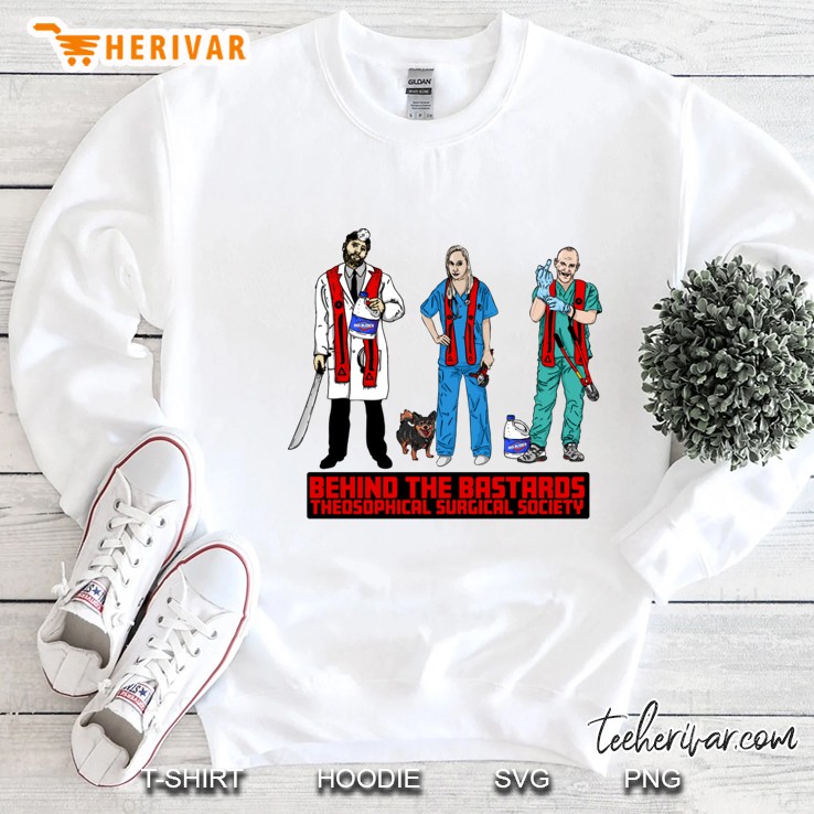 Behind The Bastards Theosophical Surgical Society Sweatshirt