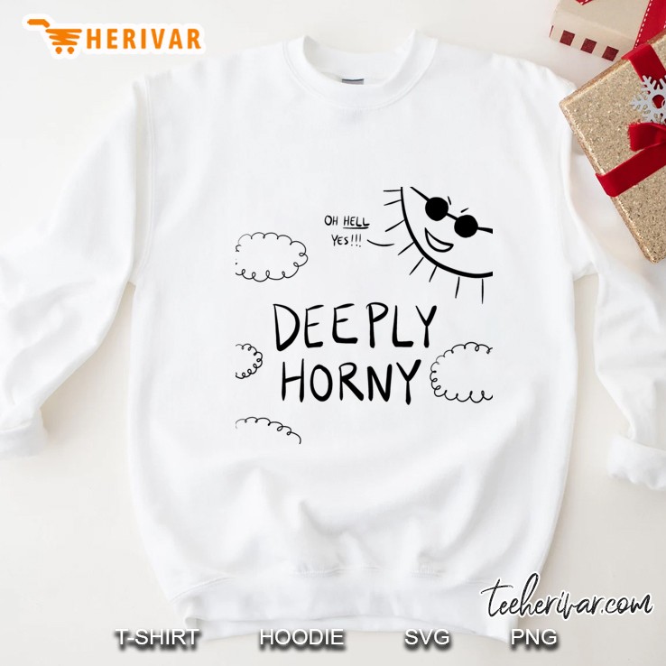 Deeply Horny Sweatshirt