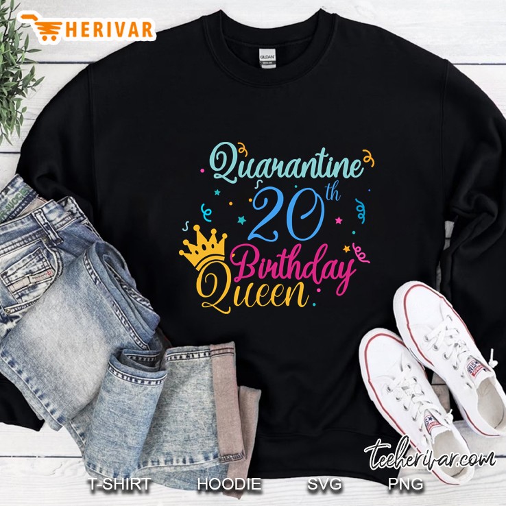 Quarantine 20Th Birthday Queen Sweatshirt