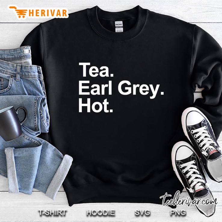 Tea. Earl Grey. Hot. (Black Variant) Sweatshirt