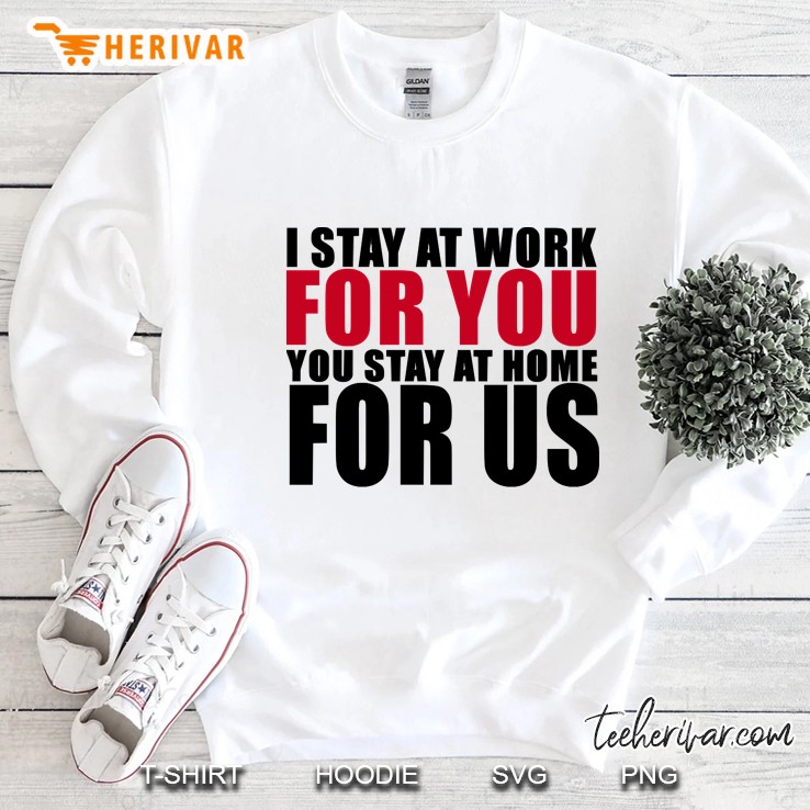 Stay At Work. Stay At Home Sweatshirt