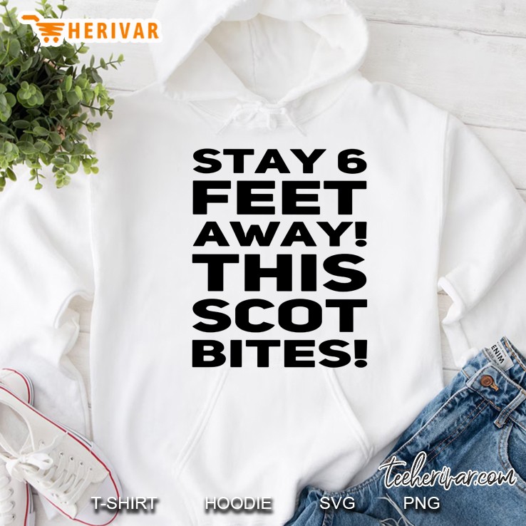 Stay 6 Feet Away This Scot Bites Hoodie
