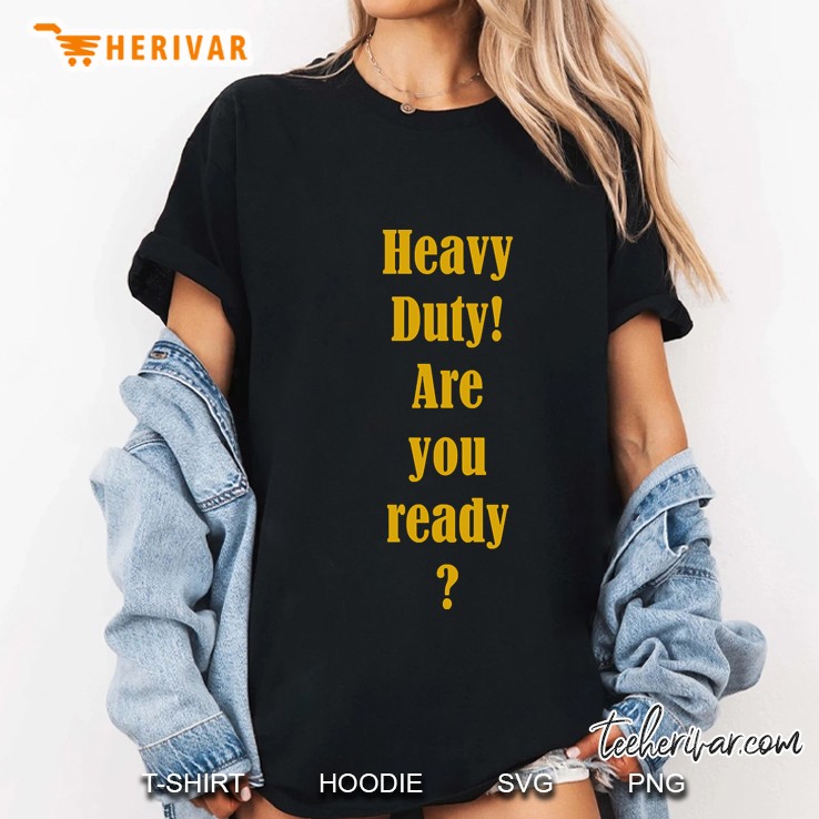 Heavy Duty Are You Ready Ladies Tee