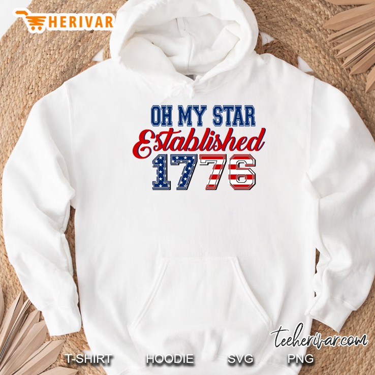 Oh My Star Established 1776 4Th Of July Independence Day Gift Hoodie