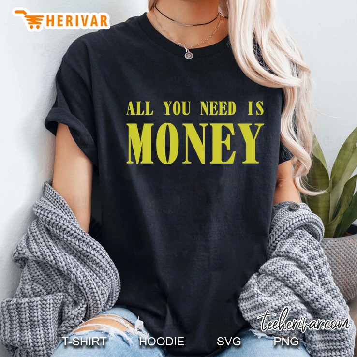 All You Need Is Money Ladies Tee
