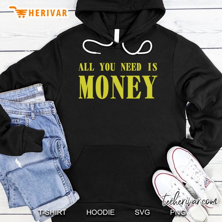 All You Need Is Money Hoodie