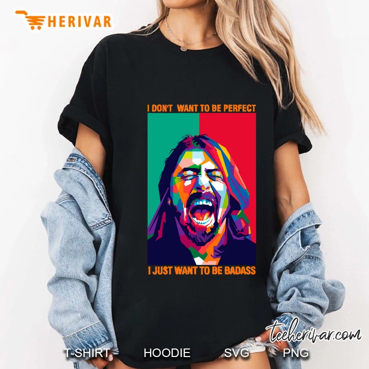 Be Badass As Dave Grohl Ladies Tee