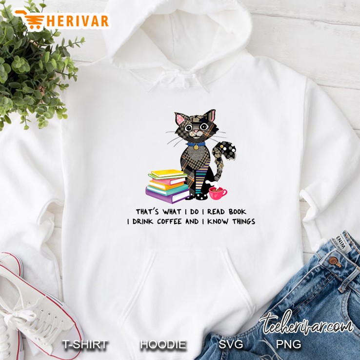 That&39;S What I Do I Read Book I Drink Coffee And I Know Things Hoodie
