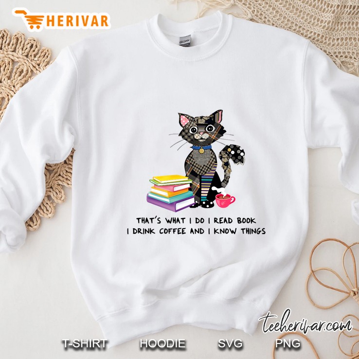 That&39;S What I Do I Read Book I Drink Coffee And I Know Things Sweatshirt