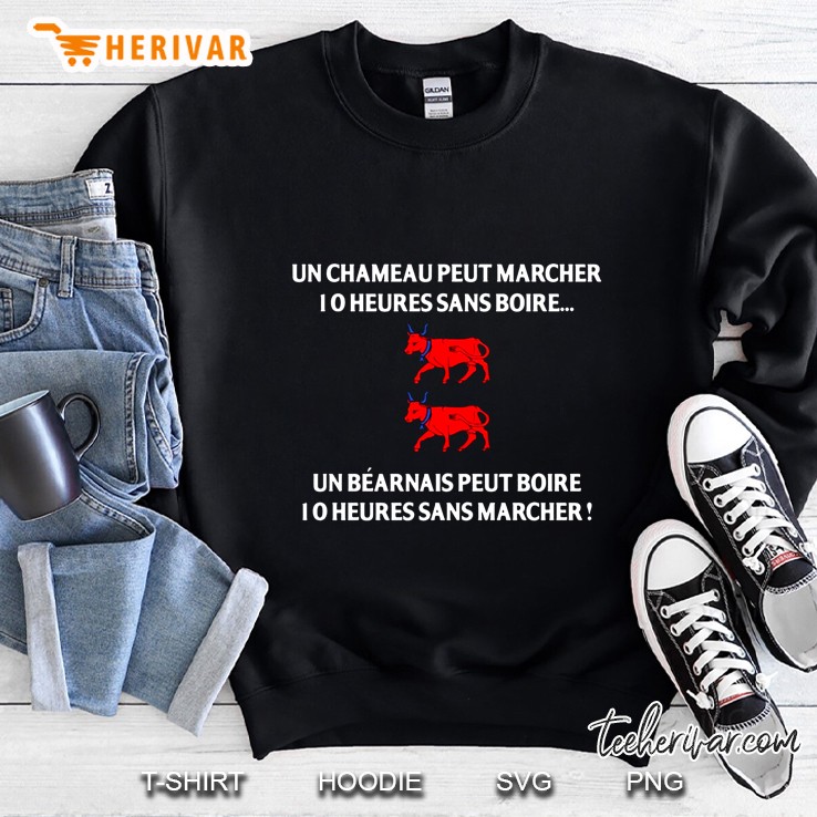 Un Chameau Peut Marcher I O Heures Sans Boire Sweatshirt