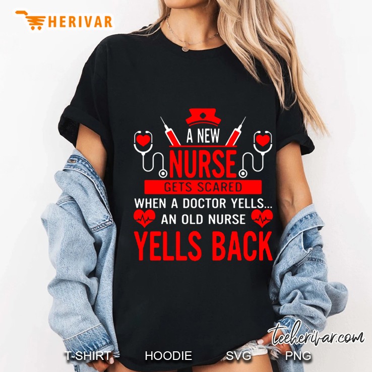 A New Nurse Gets Scares When A Doctor Yells An Old Nurse Yells Back Ladies Tee