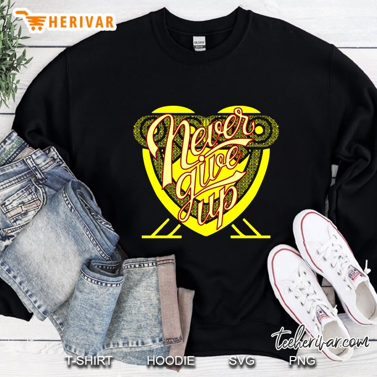 Never Give Up Sweatshirt
