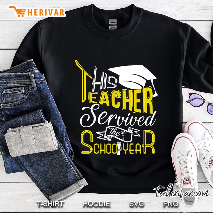 This Teacher Servived The School Year Sweatshirt