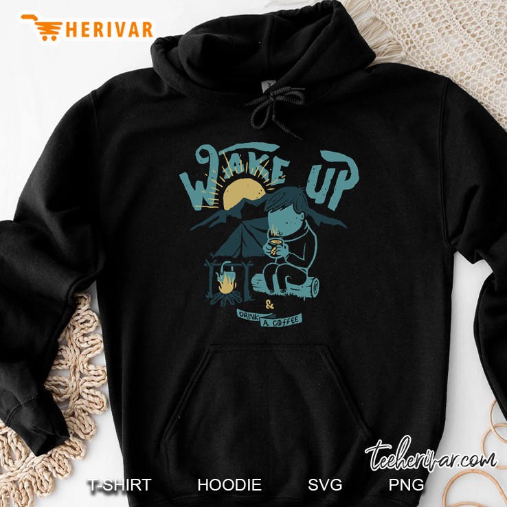Wake Up And Drink A Coffee Hoodie