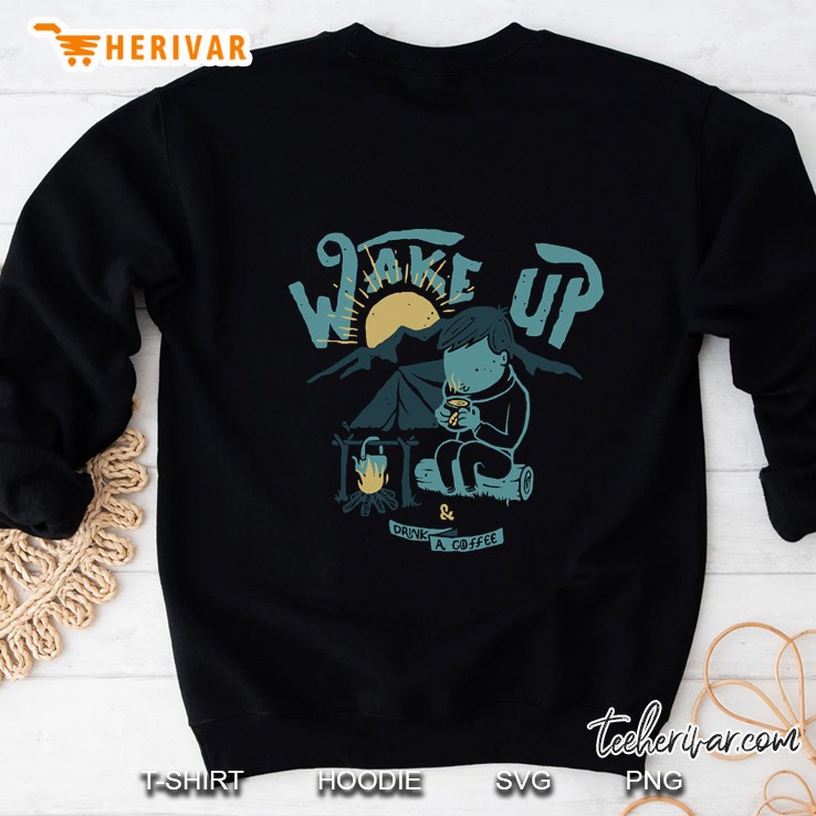 Wake Up And Drink A Coffee Sweatshirt