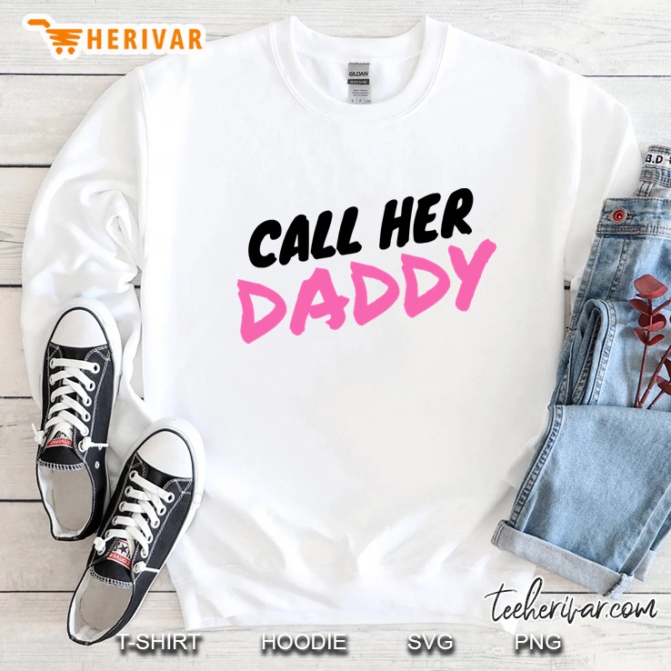Call Her Daddy Sweatshirt