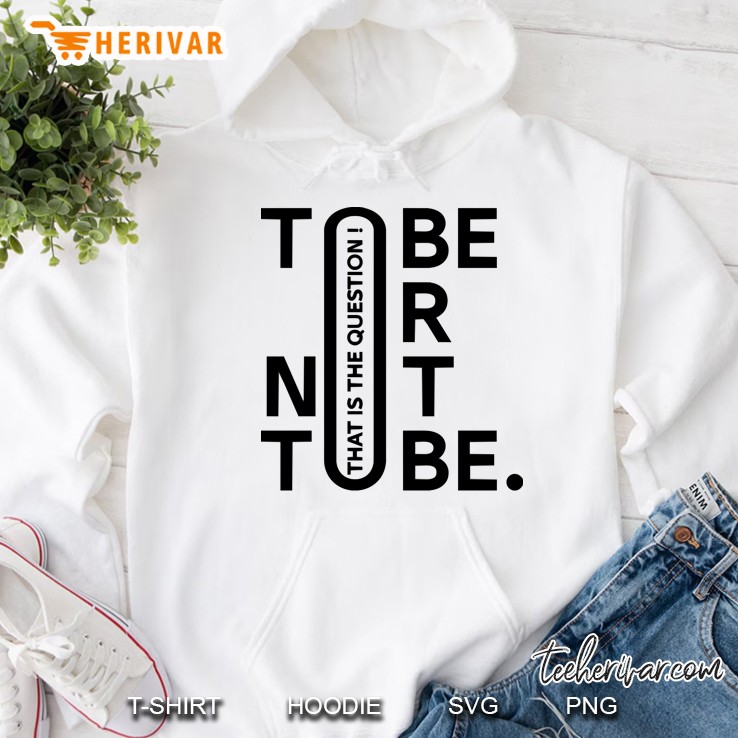 To Be Or Not To Be . Hoodie