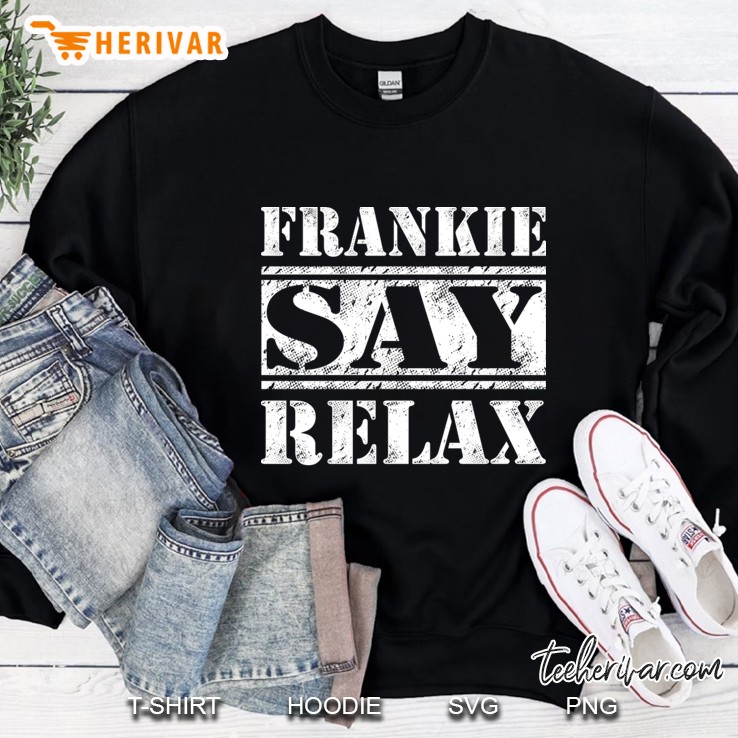 Frankies Says Relax Sweatshirt