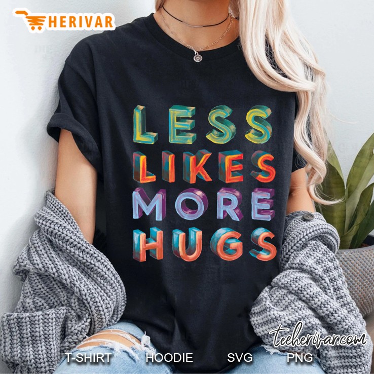 Less Likes More Hugs Ladies Tee