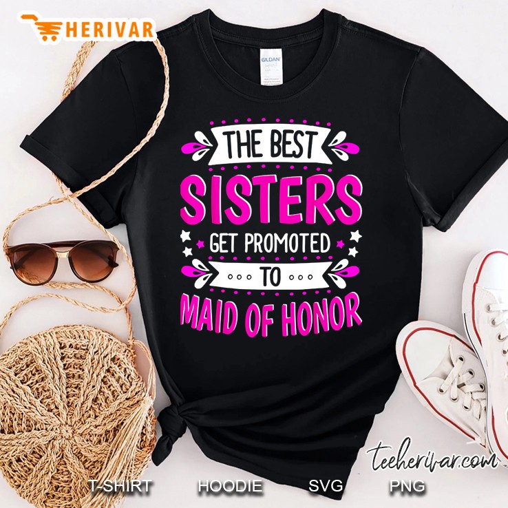 1St Time Maid Of Honor Gift Sisters Shirt