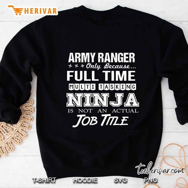 Army Ranger - Custom Graphic Design - Multitasking Ninja Job Gift Item Tee Sweatshirt