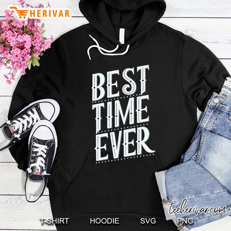 Best Time Ever Hoodie