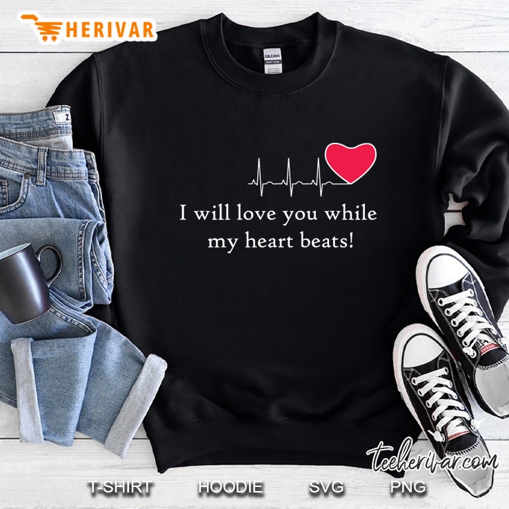 I Will Love You Sweatshirt
