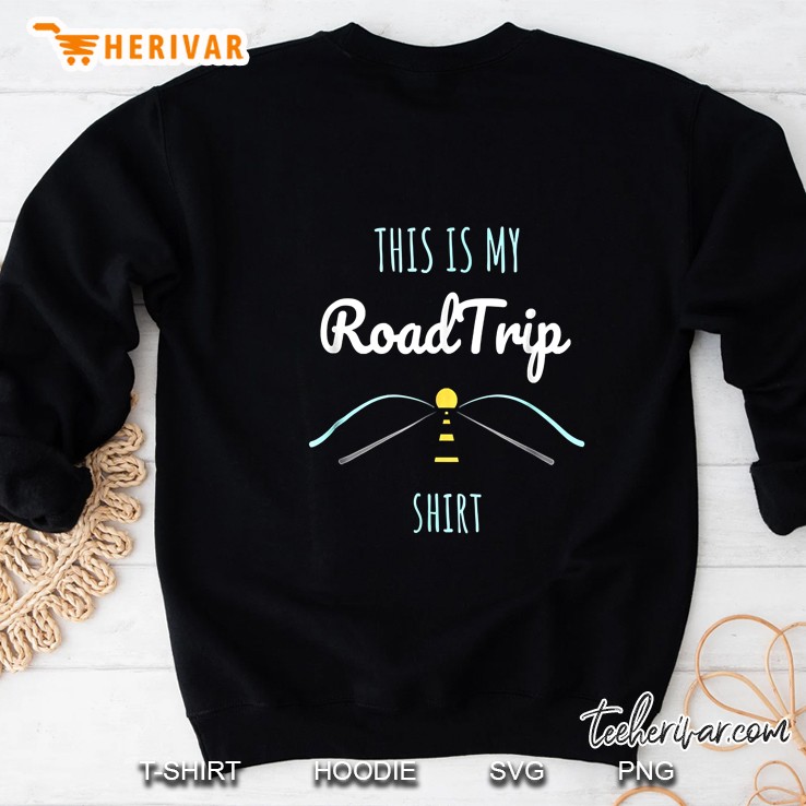 This Is My Roadtrip Shirt - Funny Summer Roadtrip Sweatshirt