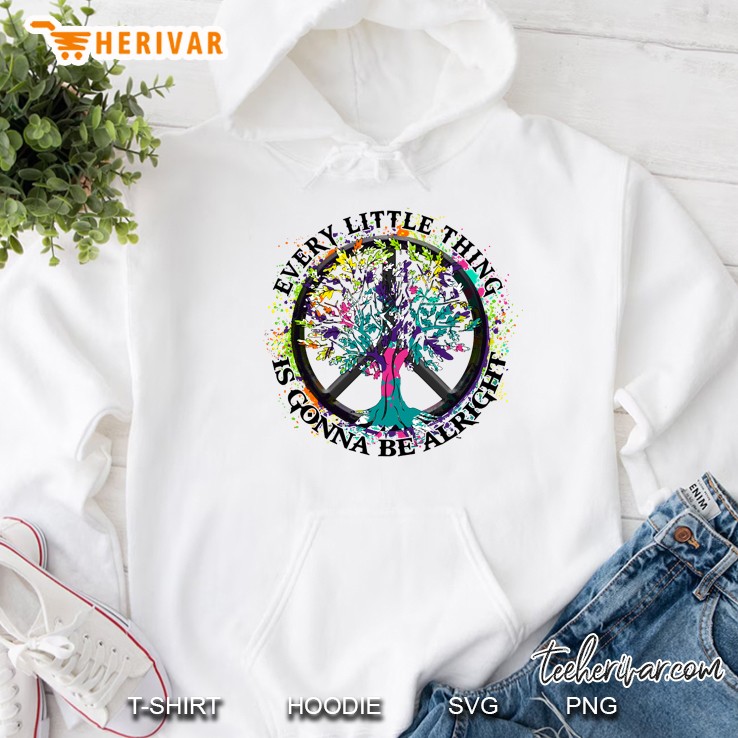 Every Little Thing Is Gonna Be Alright Hippie Peace Love Hoodie