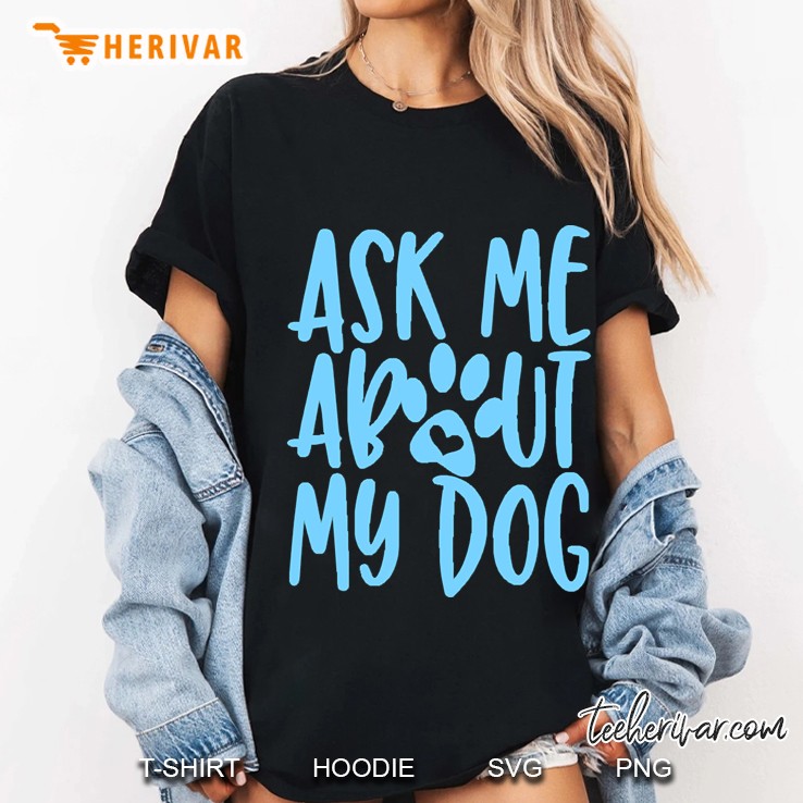 Ask Me About My Dog Ladies Tee