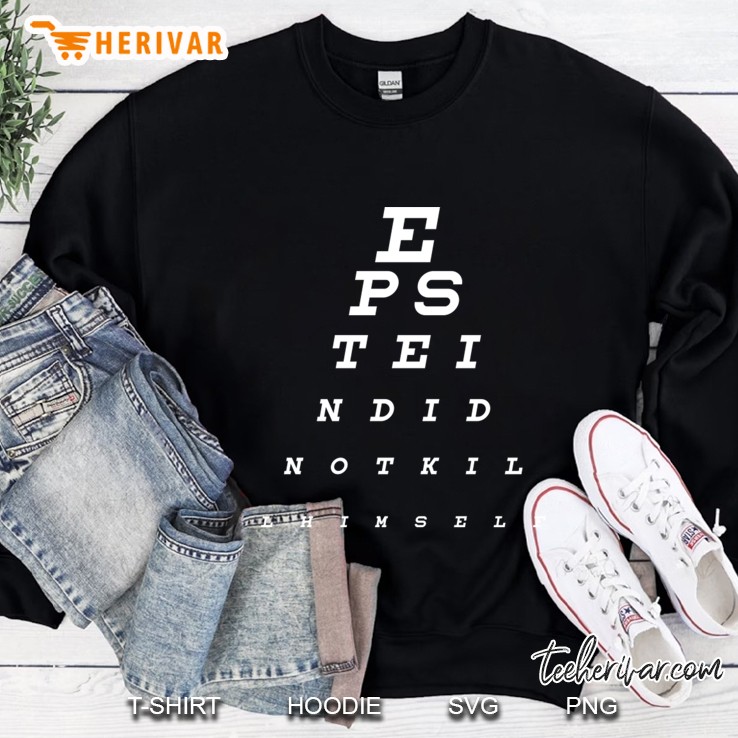 Epstein Did Not Kill Himself Eye Chart Graphic Sweatshirt