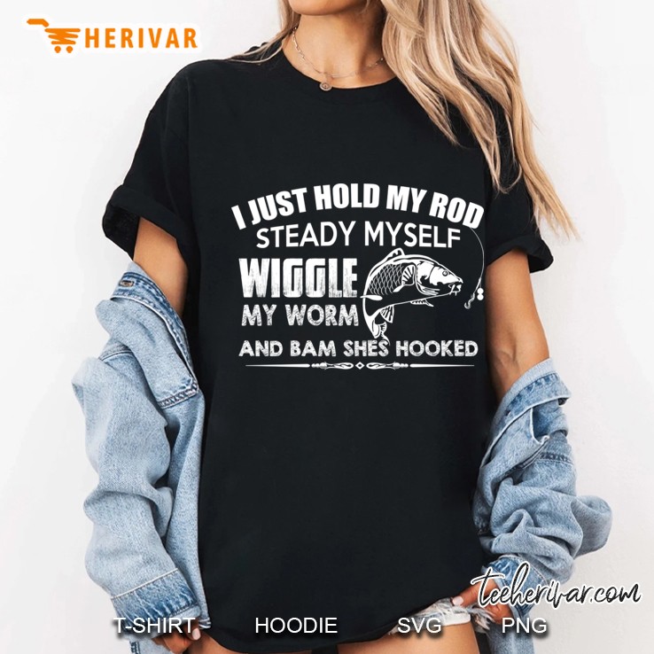 I Just Hold My Rod Wiggle Fishing Ladies Tee