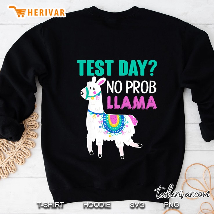 Mens Test Day No Prob Llama Testing Teacher Educator Tshirt Sweatshirt