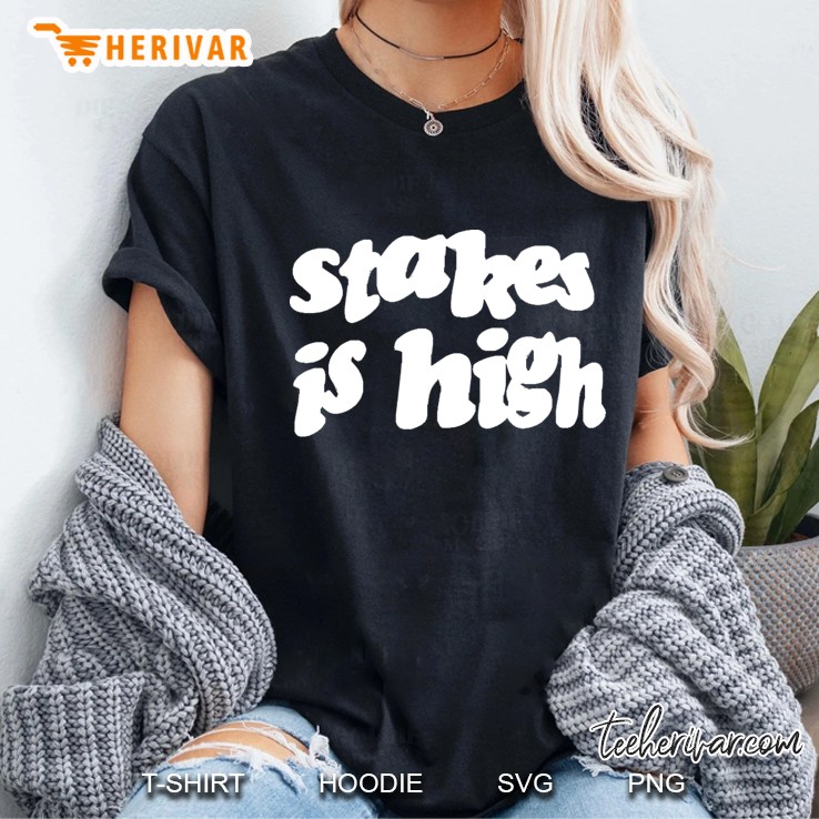 Stakes Is High Ladies Tee