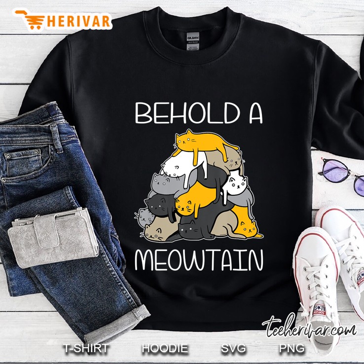 Funny Ca Behold A Meowtain Cat Mountain Tee Sweatshirt