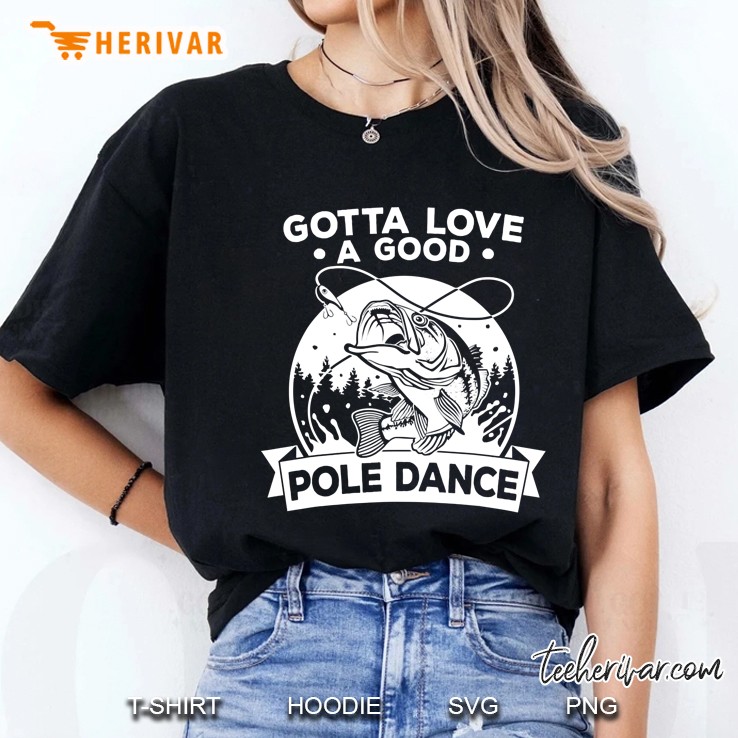 Gotta Love A Good Pole Dance Funny Fishing Ladies Tee